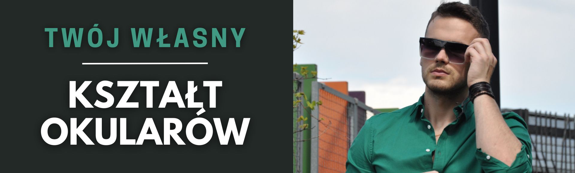 TWÓJ WŁASNY KSZTAŁT OKULARÓW!